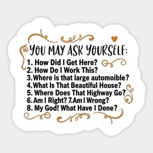 You-may-ask-yourself Sticker